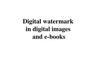 Digital watermark in digital images and e-books