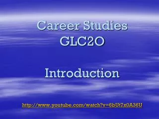 Career Studies GLC2O Introduction youtube/watch?v=6bUt7x0A36U