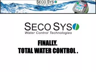 Finally. Total Water CONTrol .