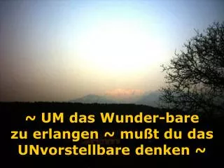 um das wunder bare zu erlangen mu t du das unvorstellbare denken
