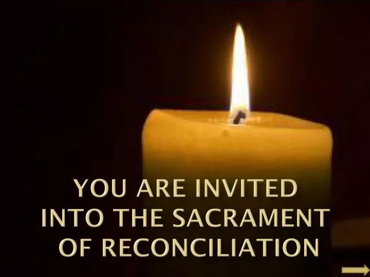 you are invited into the sacrament of reconciliation