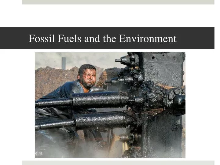 fossil fuels and the environment