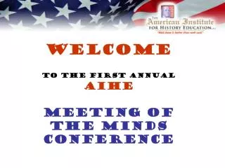 Welcome to the First Annual AIHE Meeting of the Minds Conference