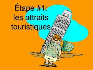 tape 1 les attraits touristiques