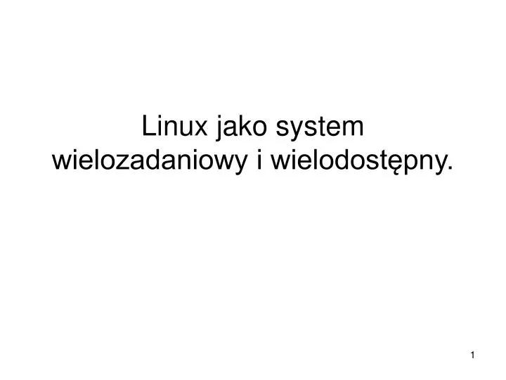 linux jako system wielozadaniowy i wielodost pny