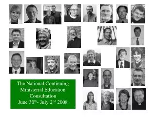 The National Continuing Ministerial Education Consultation June 30 th - July 2 nd 2008