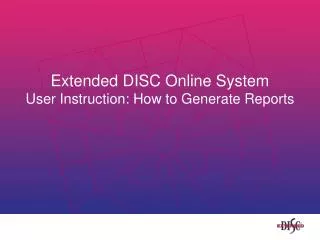 Extended DISC Online System User Instruction: How to Generate Reports