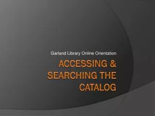 Accessing &amp; Searching the Catalog