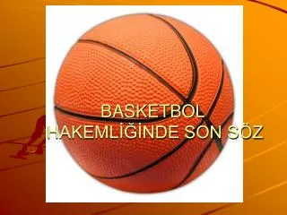 basketbol hakeml nde son s z