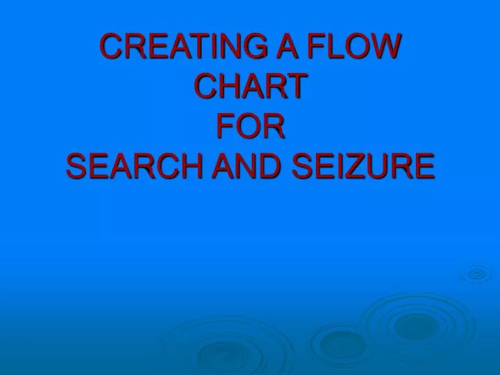 creating a flow chart for search and seizure