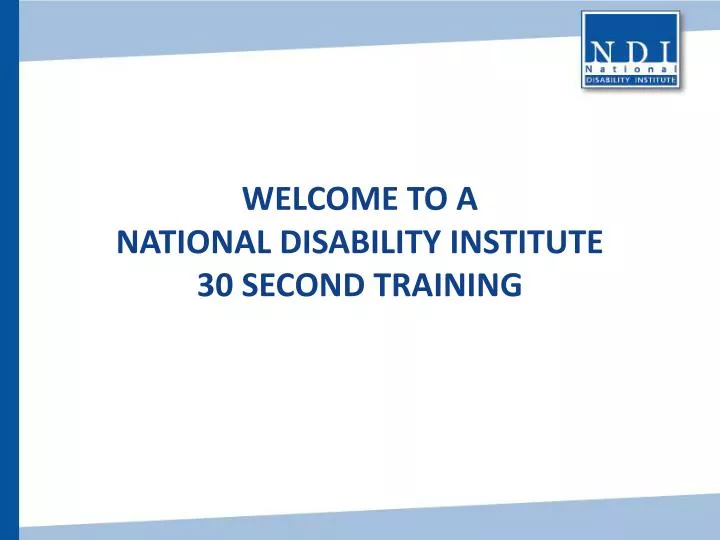 welcome to a national disability institute 30 second training