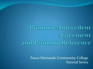 Pronoun-Antecedent Agreement and Pronoun Reference