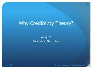 Why Credibility Theory? Wang, Di Supervisor: Zhou, Jian