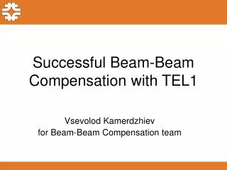 Successful Beam-Beam Compensation with TEL1