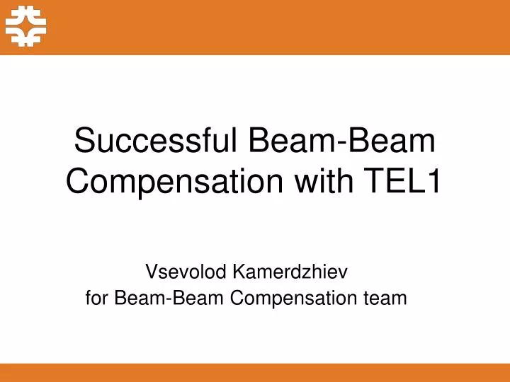 successful beam beam compensation with tel1