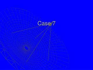 Case 7