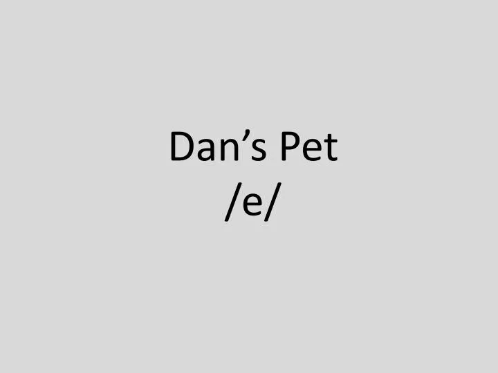 dan s pet e