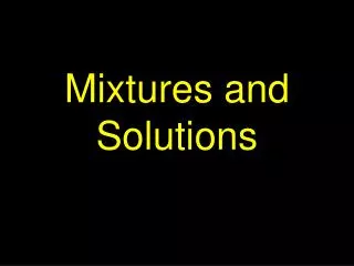 Mixtures and Solutions