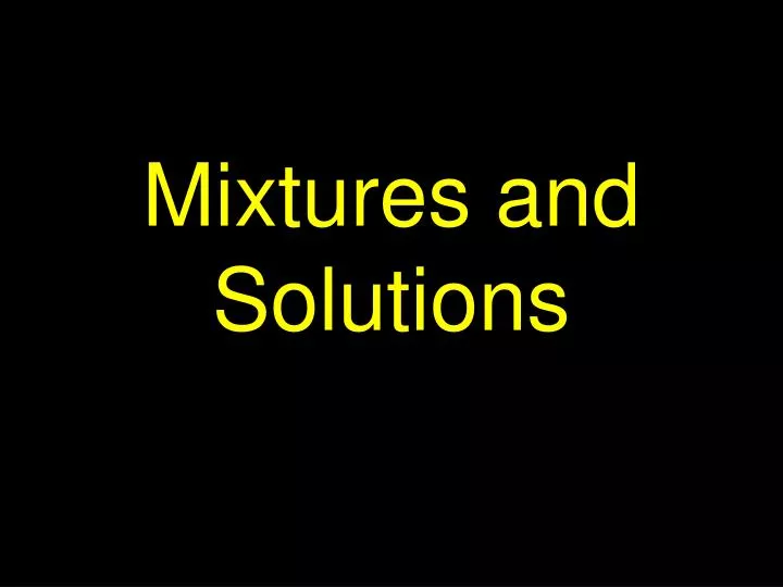 mixtures and solutions