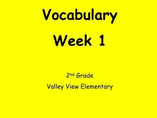 Vocabulary Week 1 2 nd Grade Valley View Elementary