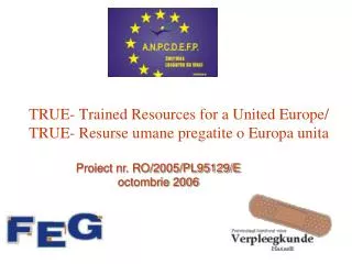 TRUE- Trained Resources for a United Europe/ TRUE- Resurse umane pregatite o Europa unita