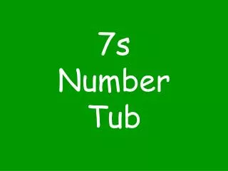 7s Number Tub