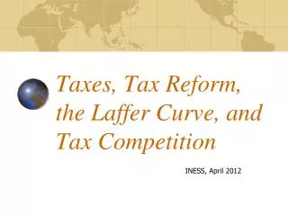 Taxes, Tax Reform, the Laffer Curve, and Tax Competition