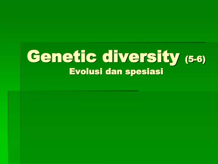 genetic diversity 5 6 evolusi dan spesiasi