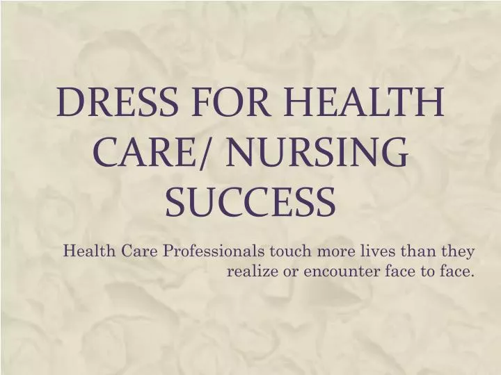 dress for health care nursing success