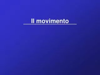 Il movimento