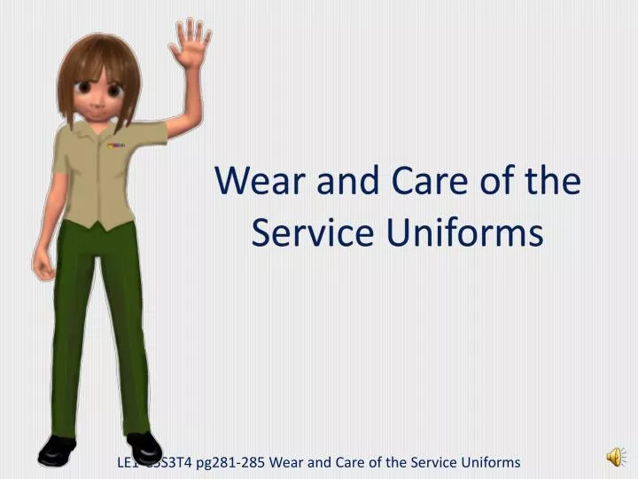 wear and care of the service uniforms
