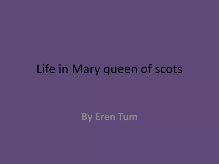 life in mary queen of scots