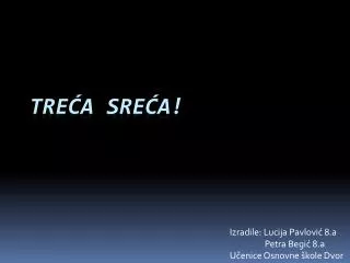 izradile lucija pavlovi 8 a petra begi 8 a u enice osnovne kole dvor