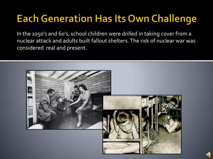 each generation has its own challenge