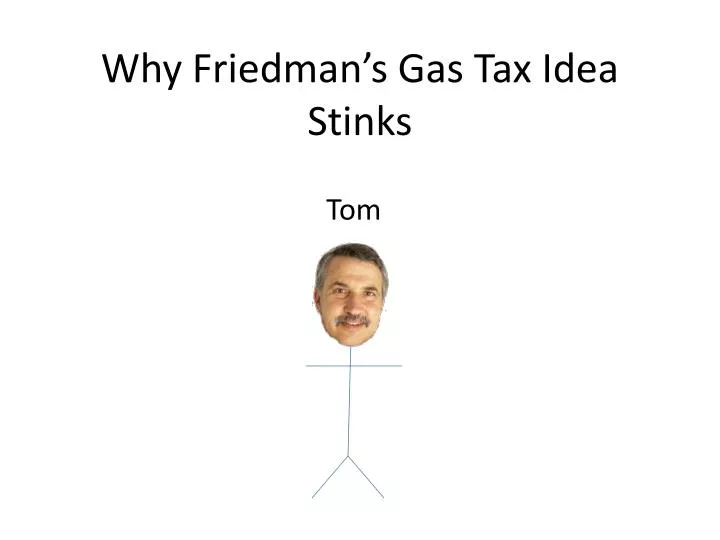 why friedman s gas tax idea stinks