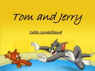 Tom and Jerry