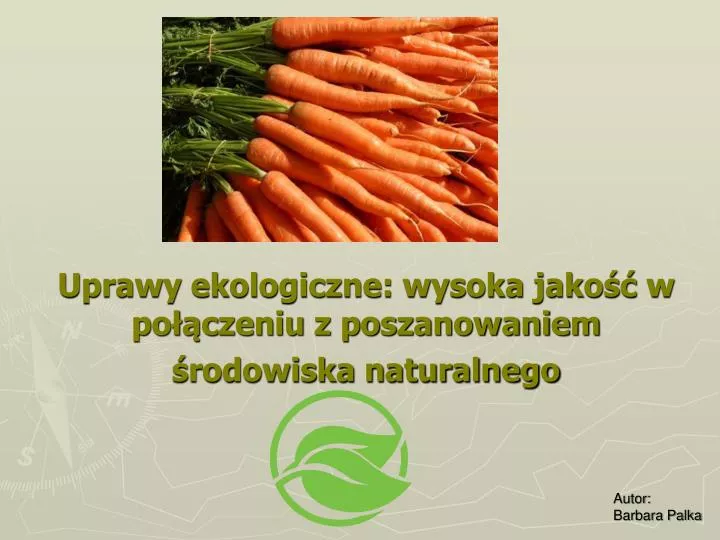 uprawy ekologiczne wysoka jako w po czeniu z poszanowaniem rodowiska naturalnego