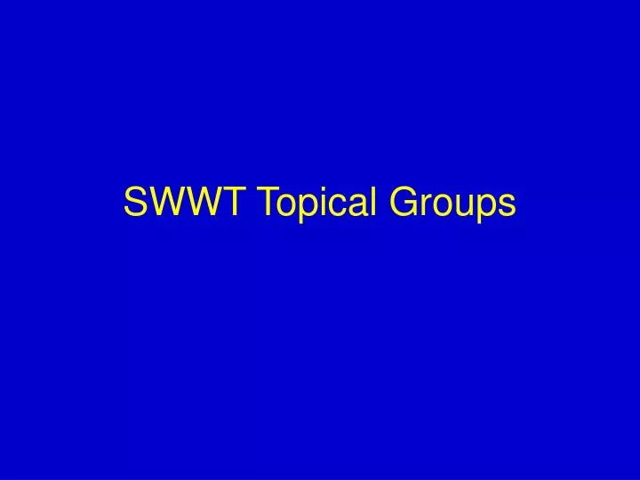 swwt topical groups