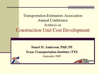 Stuart D. Anderson, PhD, PE Texas Transportation Institute (TTI) September 2009