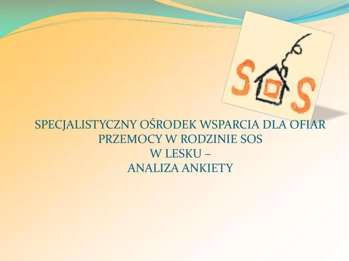 specjalistyczny o rodek wsparcia dla ofiar przemocy w rodzinie sos w lesku analiza ankiety