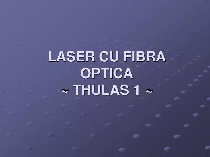 laser cu fibra optica thulas 1