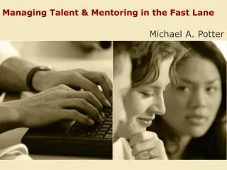 Managing Talent &amp; Mentoring in the Fast Lane