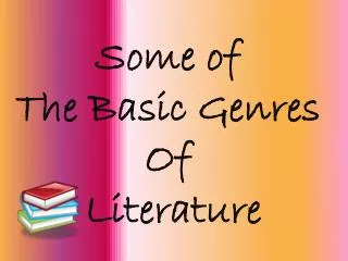 Some of The Basic Genres Of Literature