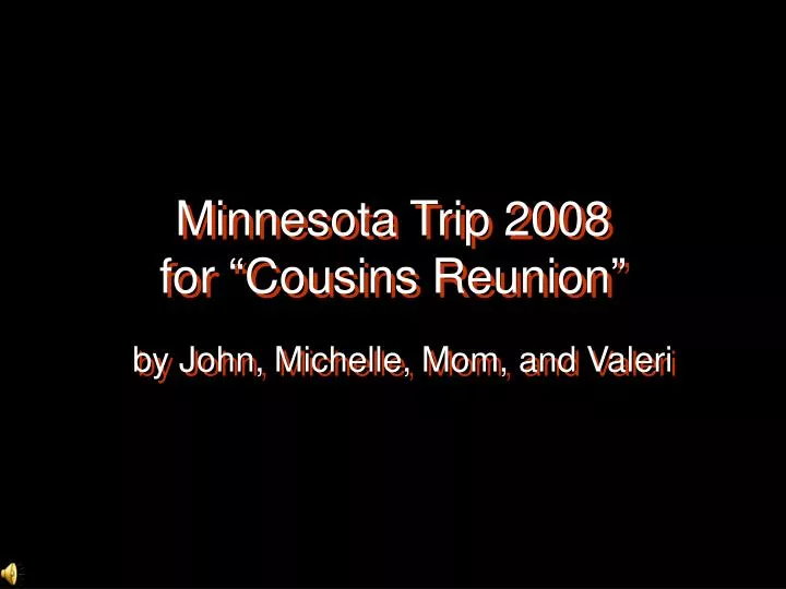 minnesota trip 2008 for cousins reunion