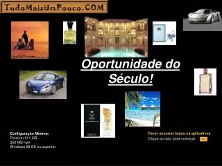 Configuração Mínima: Pentium III 1 GB 256 MB ram Windows 98 SE ou superior.