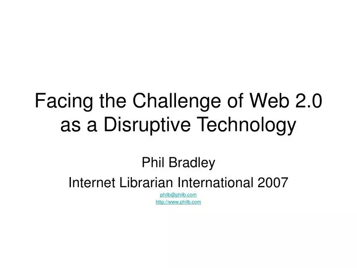 facing the challenge of web 2 0 as a disruptive technology