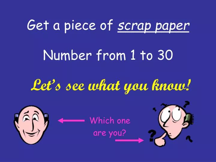 get a piece of scrap paper number from 1 to 30