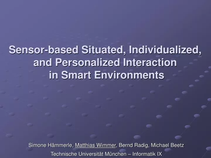 sensor based situated individualized and personalized interaction in smart environments