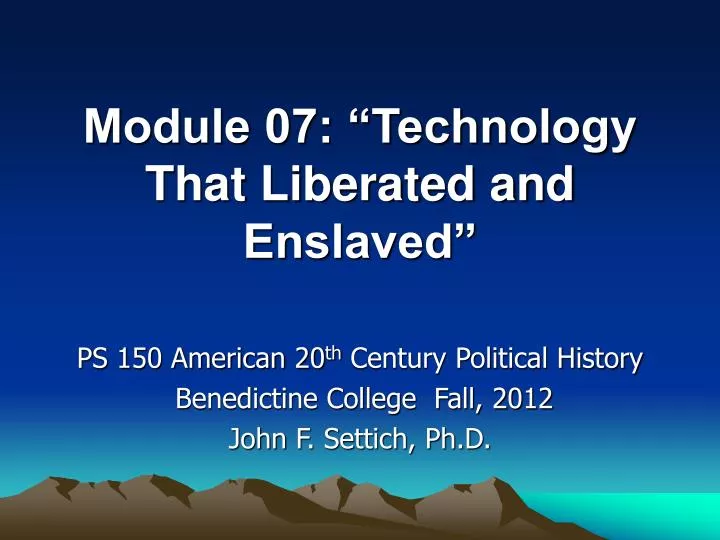 module 07 technology that liberated and enslaved