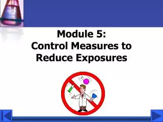 Module 5: Control Measures to Reduce Exposures
